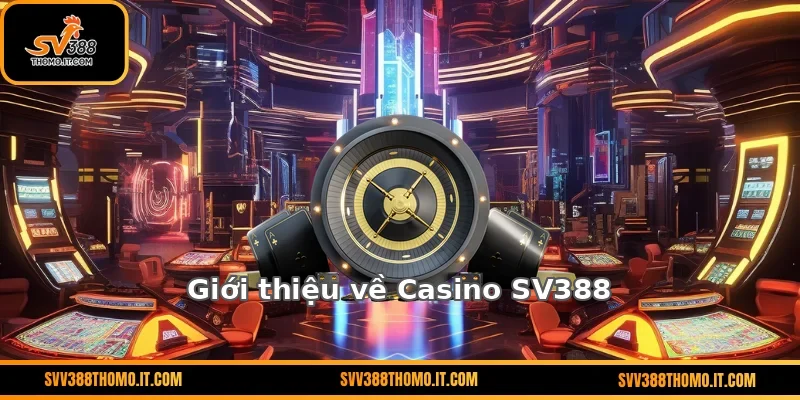 Giới thiệu về Casino SV388